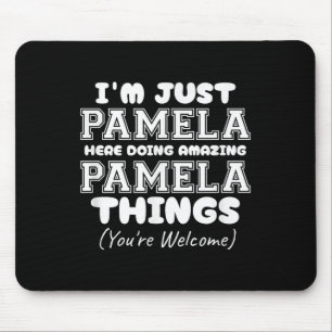 Ich bin nur Pamela hier, um Phantastische Pamela-D Mousepad