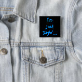 Ich bin nur Sayin... Button (Beispiel)