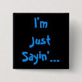Ich bin nur Sayin... Button (Vorderseite)