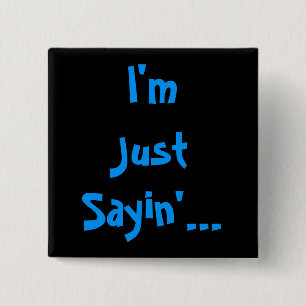 Ich bin nur Sayin... Button