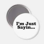Ich bin nur Sayin... Magnet (Vorderseite/Rückseite)