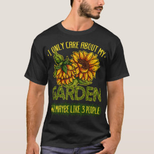 Ich bin nur über meinen Garten Sonnenblume Florist T-Shirt