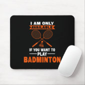 Ich bin nur verfügbar, wenn Badminton Badminton Pl Mousepad (Mit Mouse)