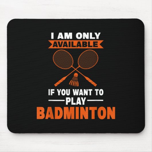 Ich bin nur verfügbar, wenn Badminton Badminton Pl Mousepad (Vorne)