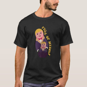 Ich bin nur voll von meiner Matryoshka Nesting Dol T-Shirt