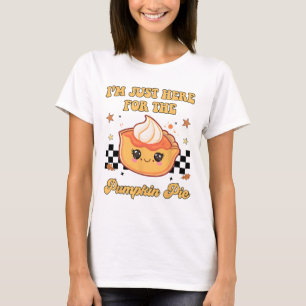 Ich bin nur wegen dem Kürbiskuchen hier Thanksgivi T-Shirt