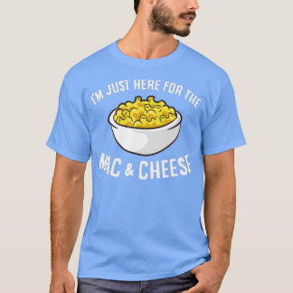 Ich bin nur wegen dem Mac And Cheese Makkaroni hie T-Shirt