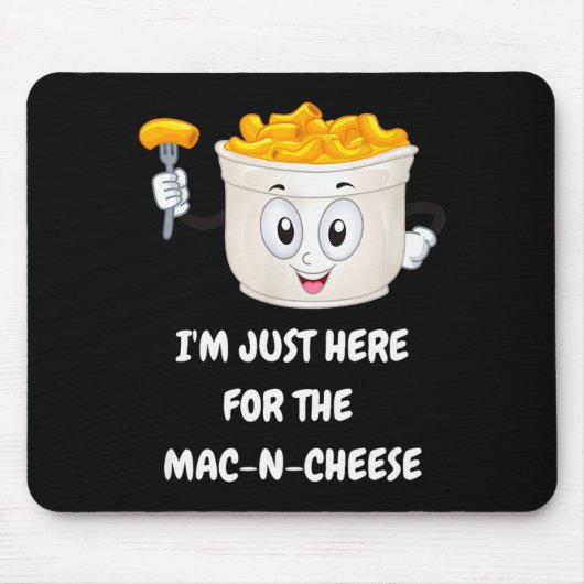 Ich bin nur wegen dem Mac-n-cheese lustigen Kinder Mousepad (Vorne)