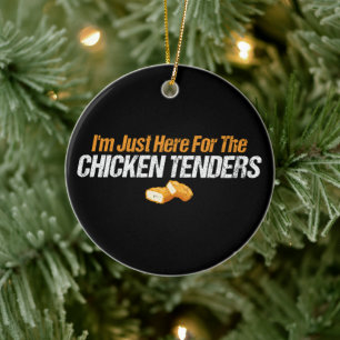 Ich bin nur wegen den Chicken Tenders hier Foodie  Keramik Ornament