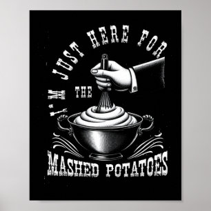 Ich bin nur wegen den Kartoffelbrei da, Thanksgivi Poster