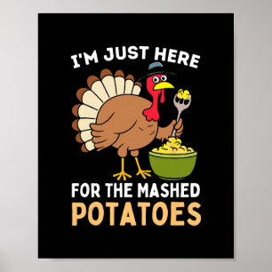 Ich bin nur wegen den Kartoffelbrei da Thanksgivin Poster