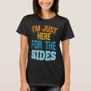 Ich bin nur wegen der Beilagen hier Gemüse Vegan T-Shirt