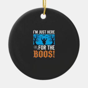 Ich bin nur wegen der Buh-Rufe hier Halloween-Desi Keramik Ornament