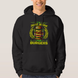 ich bin nur wegen der Burger hier Hoodie