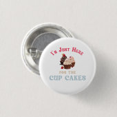 Ich bin nur wegen der Cupcakes hier Button (Vorne & Hinten)