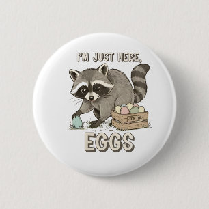 Ich bin nur wegen der Eier hier Lustiger Waschbär Button