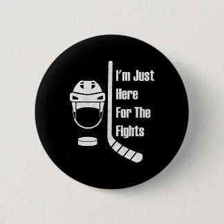 Ich bin nur wegen der Kämpfe hier Lustiges Hockey Button