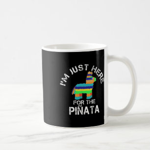 Ich bin nur wegen der Pinata hier, lustiges Cinco Kaffeetasse