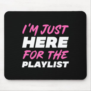 Ich bin nur wegen der Playlist hier Lustiges Worko Mousepad