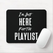Ich bin nur wegen der Playlist hier Lustiges Worko Mousepad (Mit Mouse)