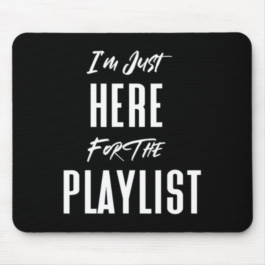 Ich bin nur wegen der Playlist hier Lustiges Worko Mousepad (Vorne)