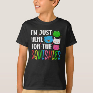 Ich bin nur wegen der Squishies hier T-Shirt