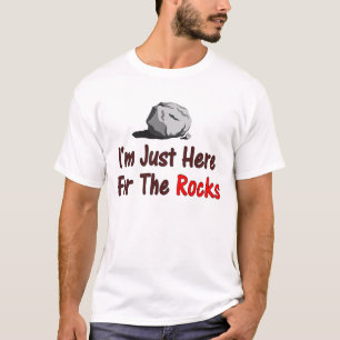 Ich bin nur wegen der Steine hier T-Shirt
