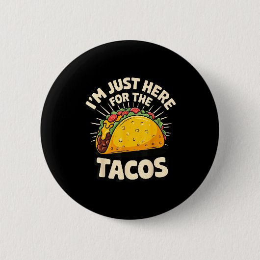 Ich bin nur wegen der Tacos hier  Button (Vorderseite)