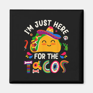 Ich bin nur wegen der Tacos hier Cinco De Mayo Män Magnet
