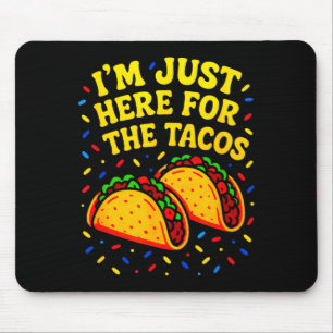 Ich bin nur wegen der Tacos hier - Cinco de Mayo S Mousepad