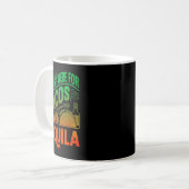 Ich bin nur wegen der Tacos und Tequila hier Kaffeetasse (Vorderseite Links)