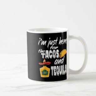 Ich bin nur wegen der Tacos und Tequila hier Lusti Kaffeetasse
