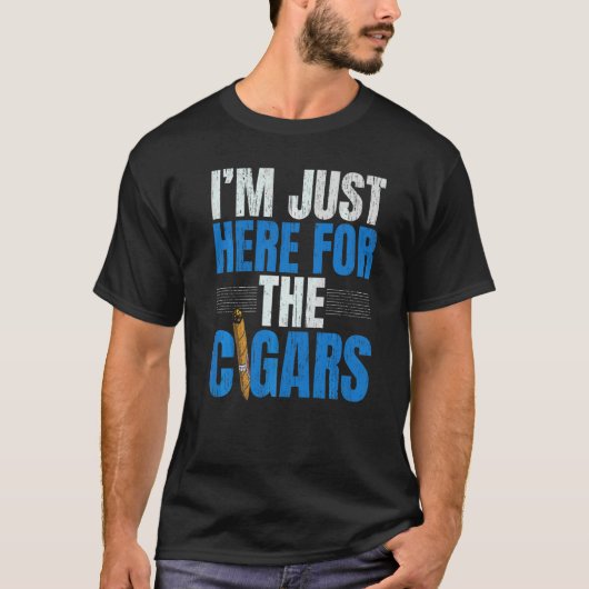 Ich bin nur wegen der Zigarren Tabak Zigarette Rau T-Shirt (Vorderseite)