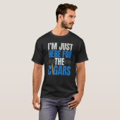 Ich bin nur wegen der Zigarren Tabak Zigarette Rau T-Shirt (Vorne ganz)