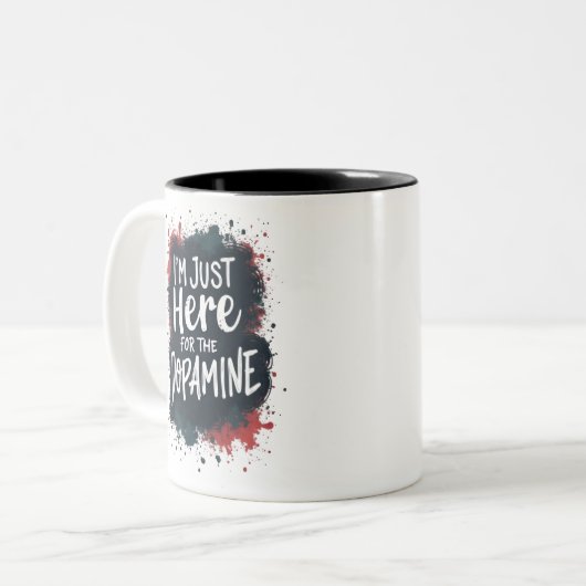 Ich bin nur wegen des Dopamins hier Zweifarbige Tasse (Vorderseite Links)