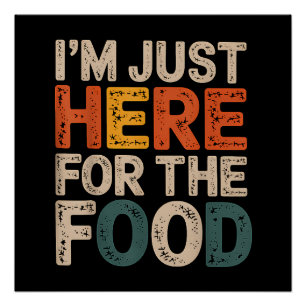Ich bin nur wegen des Essens hier Lustiges Foodie- Poster