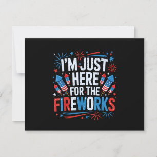 Ich bin nur wegen des Feuerwerks Patriotic 4. Juli Feiertagskarte