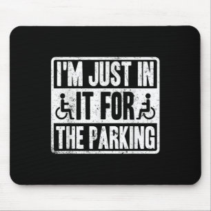 Ich bin nur wegen des Parkens lustig Rollstuhl Beh Mousepad
