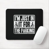 Ich bin nur wegen des Parkens Lustiger Rollstuhl D Mousepad (Mit Mouse)
