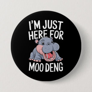 Ich bin nur wegen Moo Deng hier süßes Baby Nilpfer Button