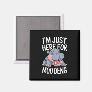 Ich bin nur wegen Moo Deng süßem Baby Nilpferd hie Magnet