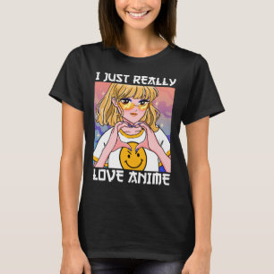 Ich bin nur wirklich Liebe Anime T-Shirt