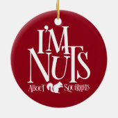 Ich bin Nüsse - lustiger Eichhörnchenliebhaber Keramik Ornament (Hinten)