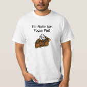 Ich bin Nutty für Pecan Pie T - Shirt (Vorderseite)