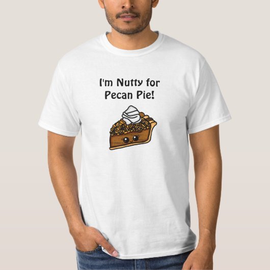 Ich bin Nutty für Pecan Pie T - Shirt (Vorderseite)