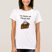 Ich bin Nutty für Pecan Pie T-Shirt (Vorderseite)