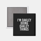 Ich bin Oakley Doing Oakley Dinge Name Funny Gebur Magnet (Vorderseite/Rückseite)