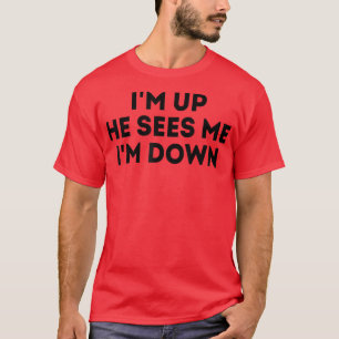 Ich bin oben, er sieht mich, ich bin unten Motivat T-Shirt