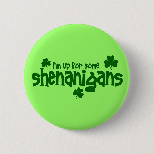 Ich bin oben für etwas Shenanigans Button (Vorderseite)