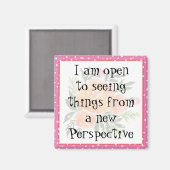 Ich bin offen dafür, Dinge aus einer neuen Perspek Magnet (Vorderseite/Rückseite)